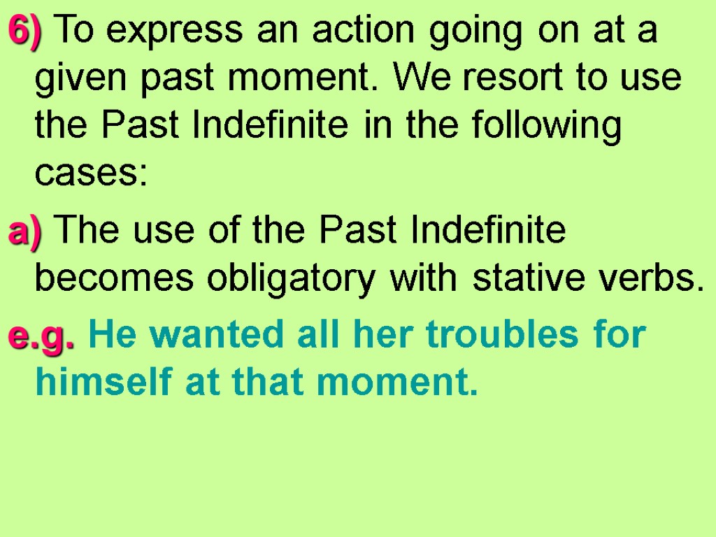 6) To express an action going on at a given past moment. We resort